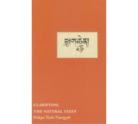 Dakpo Tashi Namgyal Clarifying the Natural State (Tascabile)