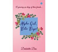 Dakshita Das Alpha Girl, Beta Boys (Tascabile)