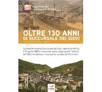 Dal 1889. Oltre 130 anni di Succursale dei Giovi - Casano M. (cur.); Mazzu...