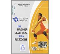 Dal bagher didattico alla ricezione. Impostazione tecnica dei fondamentali. DVD. Con libro