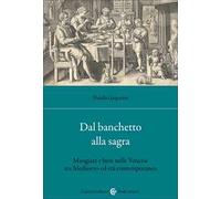 Dal banchetto alla sagra. Mangiare e bere nelle Venezie tra Medioevo ed età contemporanea