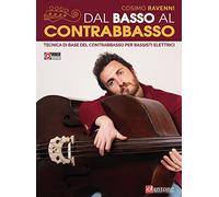 Dal basso al contrabbasso. Tecnica di base del contrabbasso per bassisti elettrici. Con espansione online