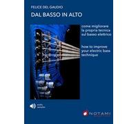 Dal basso in alto. Come migliorare la propria tecnica sul basso elettrico-How to improve your electric bass technique. Metodo. Ediz. bilingue. Con QR Code