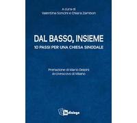 Dal basso, insieme. Dieci passi per una Chiesa sinodale