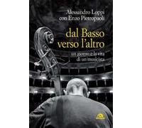 Dal basso verso l'altro. Un giorno e la vita di un musicista