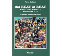 Libri Furio Sollazzi - Dal Beat Al Beat. Un Viaggio Musicale Lungo Una Vita. Nuo