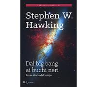 Dal big bang ai buchi neri. Breve storia del tempo
