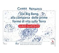 Dal Big Bang alla comparsa delle prime forme di vita sulla Terra. Album illustrato