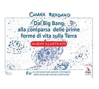 Dal Big Bang alla comparsa delle prime forme di vita sulla Terra. Album illustrato