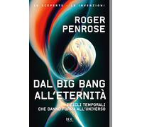 Dal Big Bang all'eternità. I cicli temporali che danno forma all'universo