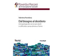 Dal bisogno al desiderio. Antropologia dei servizi per adulti in difficoltà e senza dimora a Torino