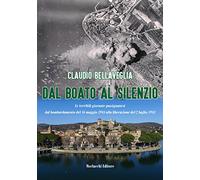 Dal boato al silenzio. Le terribili giornate passignanesi dal bombardamento del 16 maggio 1944 alla liberazione del 2 luglio 1944. Con DVD video
