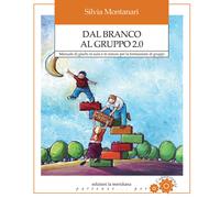 Dal branco al gruppo 2.0. Manuale di giochi in aula e in natura per la for...