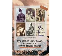 Dal brigantaggio alla Repubblica. Cento anni di storia