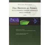 Dal bronzo al ferro. Sulla possibile origine anatolica degli etruschi