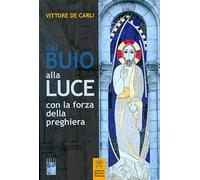 Dal buio alla luce con la forza della preghiera