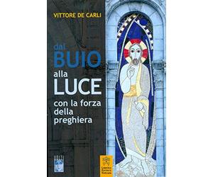 Dal buio alla luce con la forza della preghiera