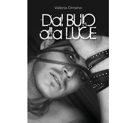Dal buio alla luce di Valeria Ornano, 2019, Youcanprint