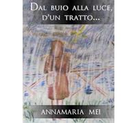 Dal buio alla luce, d'un tratto...