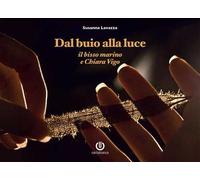 Dal buio alla luce. Il bisso marino e Chiara Vigo. Nuova ediz.