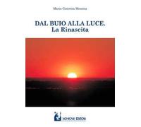 Dal buio alla luce. La rinascita
