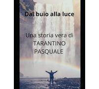 Dal buio alla luce: La vera storia di pasquale tarantino