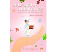 Dal buio alla luce. Quando l'amore è l'unica via di uscita