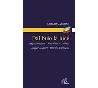 Dal buio la luce. Etty Hillesum, Madeleine Delbrel, Roger Schutz, Olivier Clement