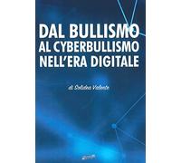 Libri Solidea Valente - Dal Bullismo Al Cyberbullismo Nell'era Digitale