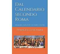 Dal Calendario secondo Roma: Memorie, Ludi, Feste di Templi e di Dèi