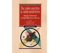 Dal campo analitico al campo archetipico. Dialoghi e trasformazioni nei lu...