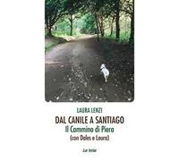 Dal canile a Santiago. Il cammino di Piera (con Dales e Laura)