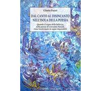 Dal canto al disincanto nell'isola della poesia. Quando il sogno della bellezza, nella poesia di Giovanni Pascoli, viene trasformato in sogno impossibile