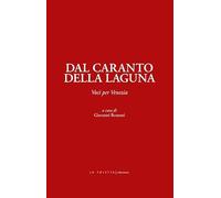 Dal caranto della laguna. Voci per Venezia. Ediz. integrale
