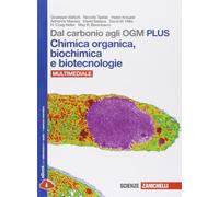 Dal carbonio agli OGM. Chimica organica-biochimica e biotecnologie. Ediz. plus. Per le Scuole superiori. Con e-book. Con espansione online