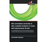 Dal carcinoma cervicale in situ a quello invasivo: il ruolo dell'espressione di p16: La sovraespressione di p16 come marcatore di rischio per ... basale da parte di cellule displastiche
