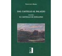 Dal castello al palazzo. Il castello di Avellino