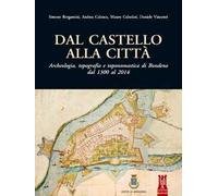 Dal castello alla città. Archeologia, topografia e toponomastica di Bondeno dal 1300 al 2014