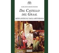 Dal castello del Graal. Mito antico e saga arturiana