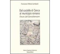 Dal castello di Conca al Municipio romano. Forum Julii Concubiensium