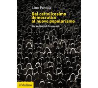Dal cattolicesimo democratico al nuovo popolarismo. Sui sentieri