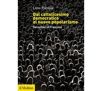 Dal cattolicesimo democratico al nuovo popolarismo. Sui sentieri di Francesco