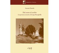 Dal centro al cerchio. L'esperienza narrativa di Luigi Meneghello - Daniel...