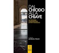 Dal chiodo alla chiave. La teologia fondamentale di papa Francesco.