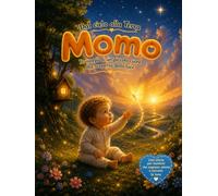 Dal cielo alla Terra: Momo: Il viaggio di un piccolo cuore alla scoperta della luce
