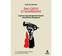 Dal cielo ci guardano. Il primo capo dei giovani missini racconta la sua guerra