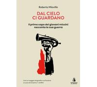 Dal cielo ci guardano. Il primo capo dei giovani missini racconta la sua g...