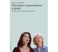 Dal classico al postmoderno al global. Teoria e analisi delle forme filmiche