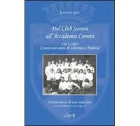 Dal Club Savoia all'Accademia Comini 1885-2005. Centovent'anni di scherma a Padova