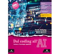 Dal coding all'AI. Per le Scuole superiori. Con e-book. Con espansione online